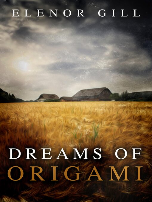 Title details for Dreams of Origami by Elenor Gill - Available